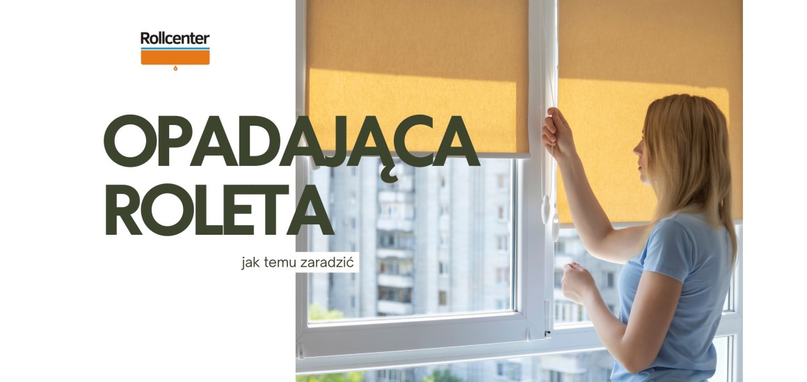 Jak zatrzymać opadającą roletę?